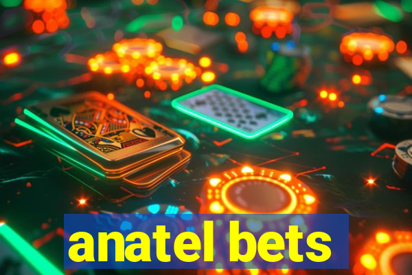 anatel bets