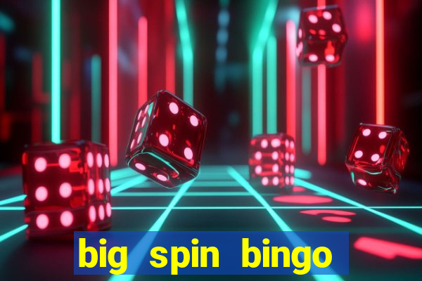 big spin bingo free bingo