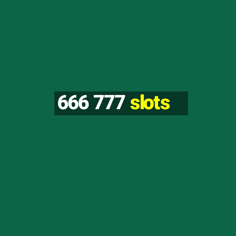 666 777 slots