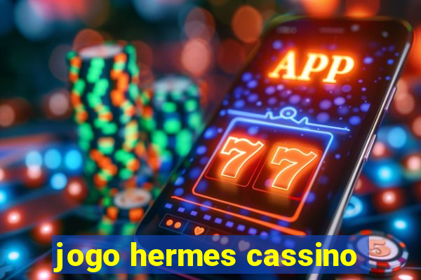 jogo hermes cassino