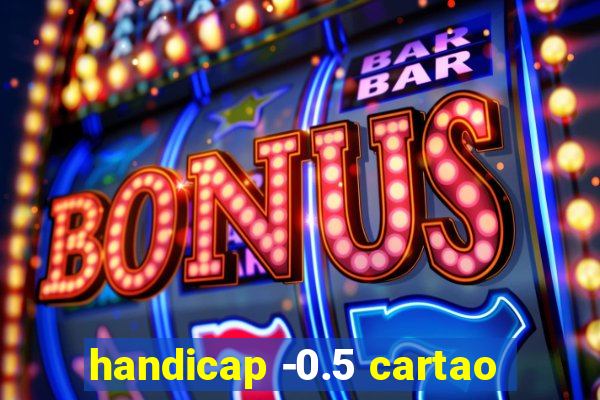 handicap -0.5 cartao