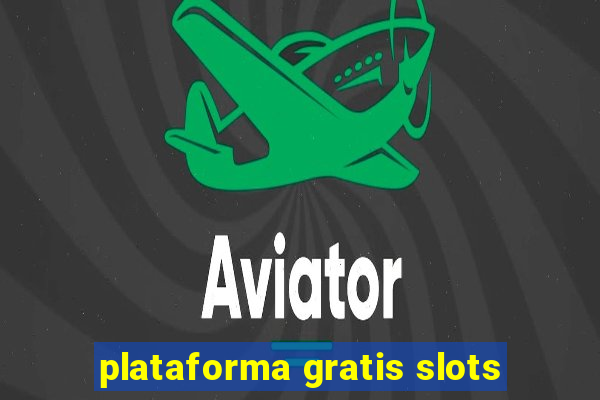 plataforma gratis slots