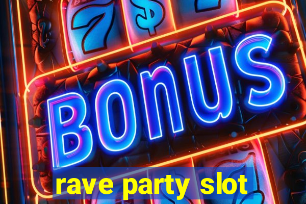 rave party slot