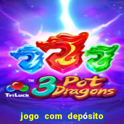 jogo com depósito de r$ 1