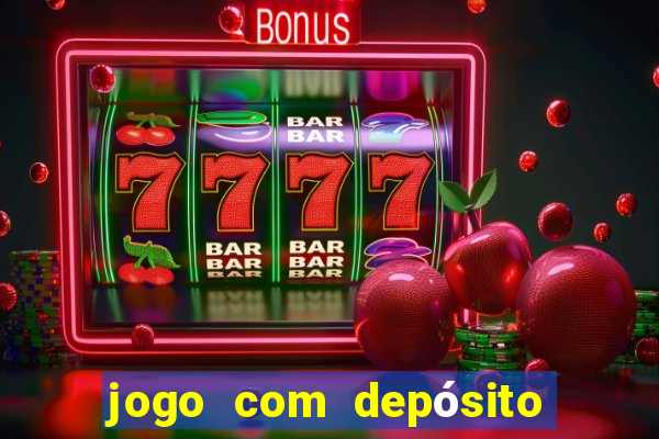 jogo com depósito de r$ 1