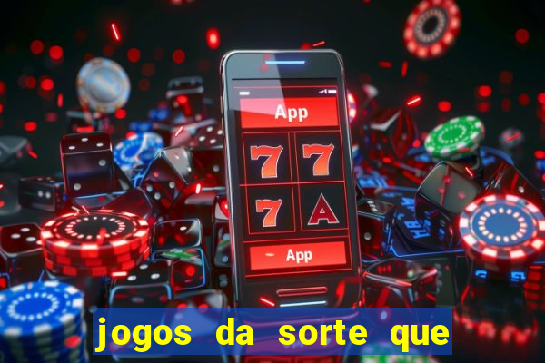 jogos da sorte que ganha dinheiro