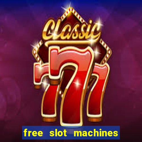 free slot machines to play no downloading