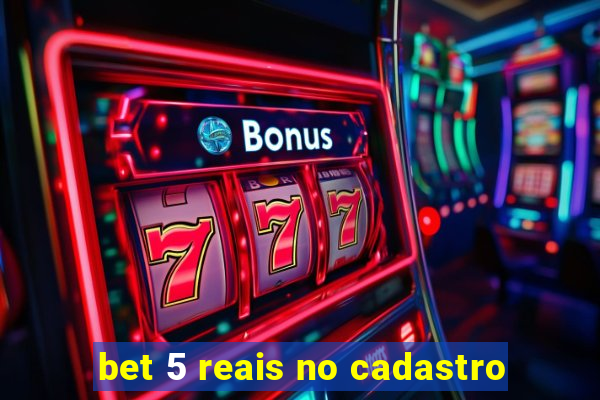 bet 5 reais no cadastro