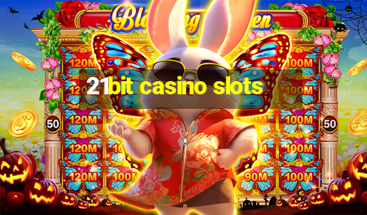 21bit casino slots