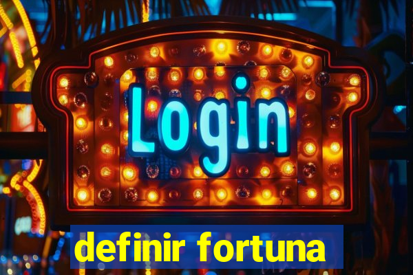 definir fortuna