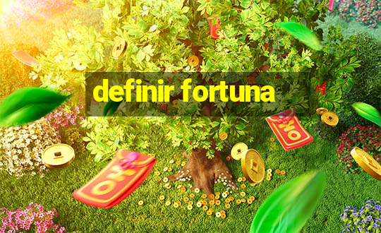 definir fortuna