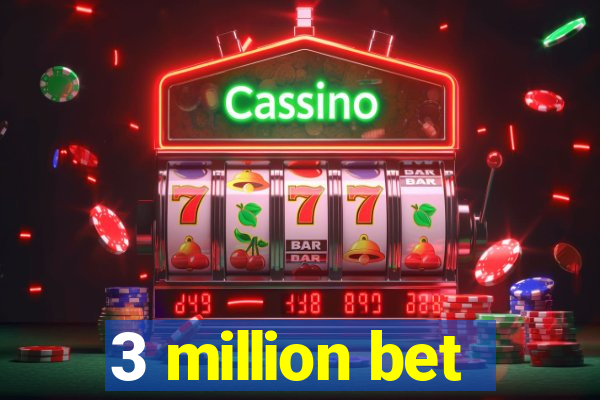 3 million bet