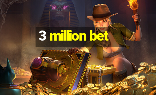 3 million bet