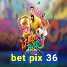 bet pix 36