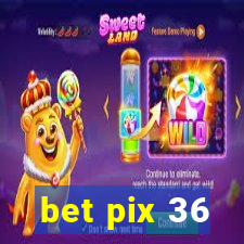 bet pix 36