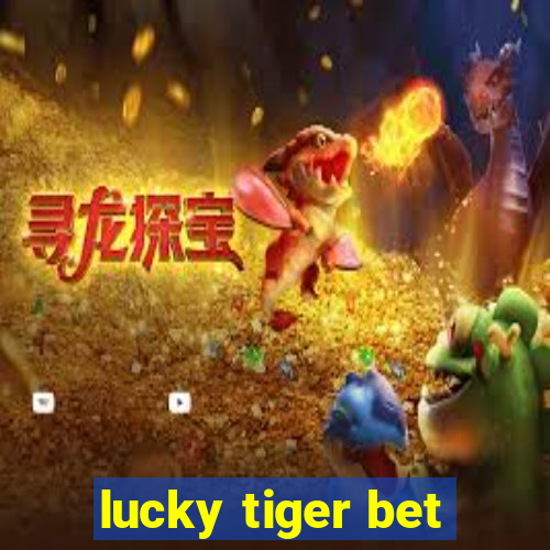 lucky tiger bet