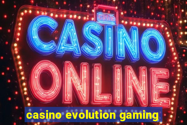 casino evolution gaming