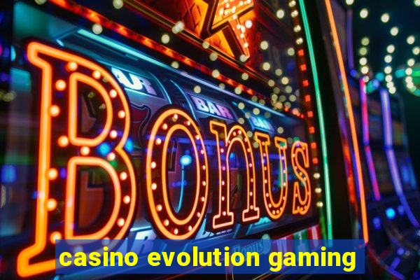 casino evolution gaming