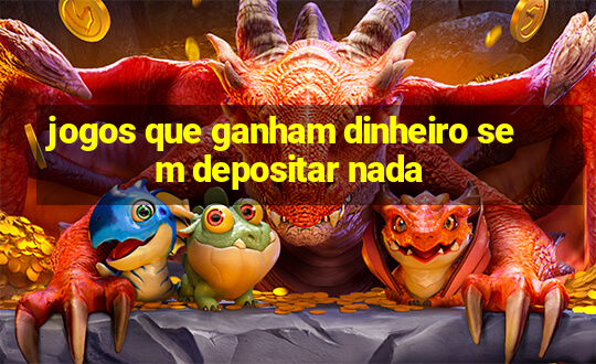 jogos que ganham dinheiro sem depositar nada