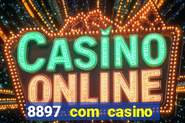 8897 com casino slot games