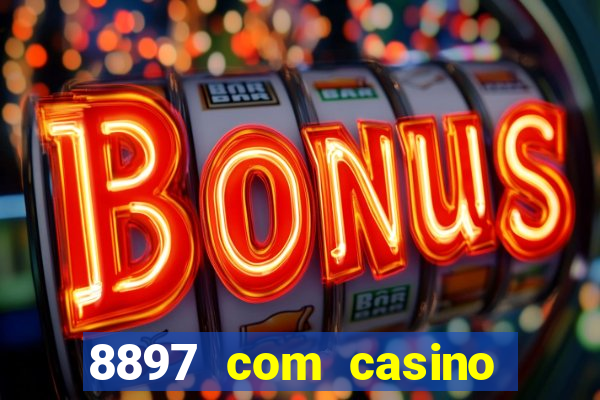 8897 com casino slot games