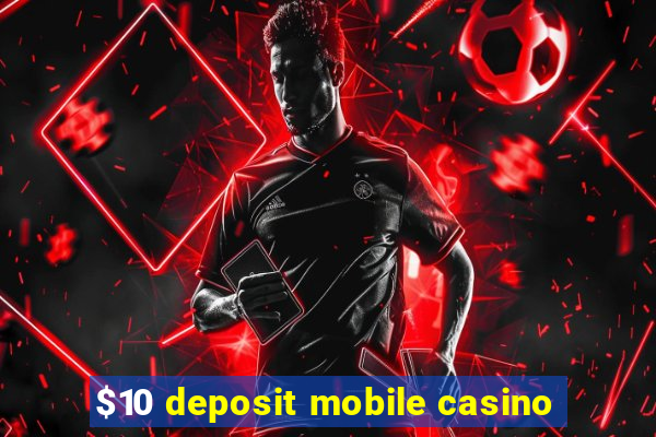 $10 deposit mobile casino