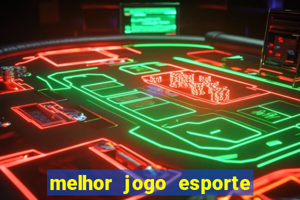 melhor jogo esporte da sorte