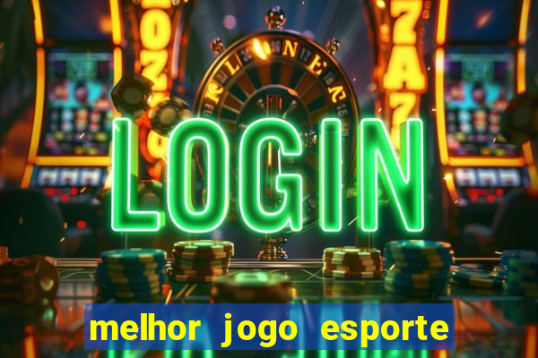 melhor jogo esporte da sorte