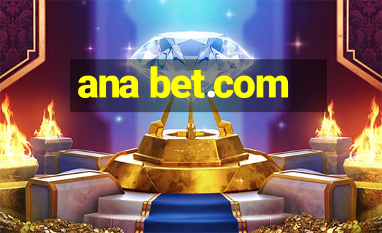 ana bet.com