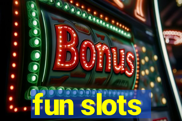 fun slots