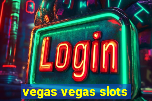 vegas vegas slots