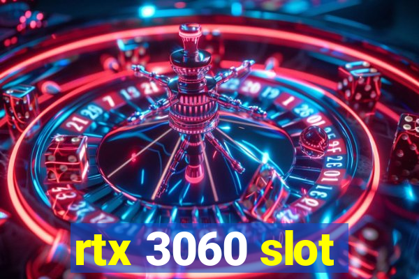 rtx 3060 slot