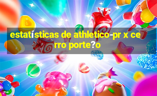 estatísticas de athletico-pr x cerro porte?o