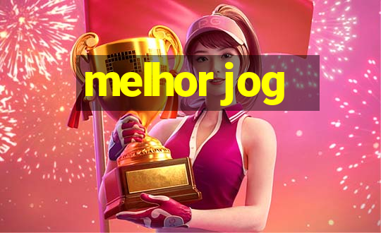 melhor jog