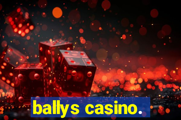 ballys casino.