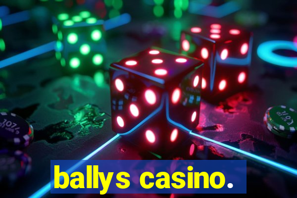 ballys casino.