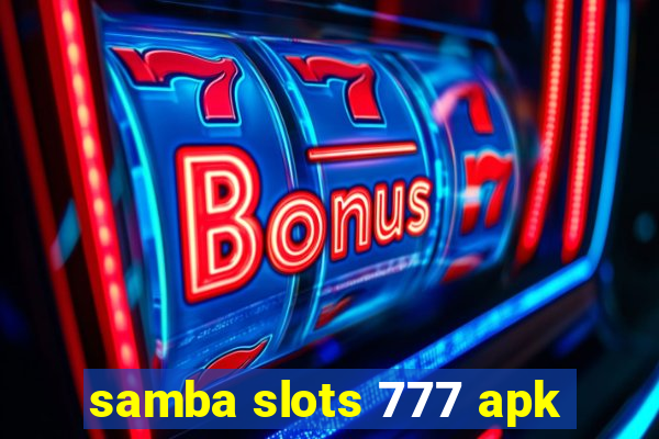 samba slots 777 apk