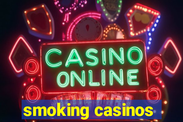 smoking casinos