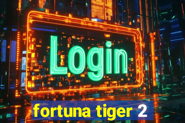 fortuna tiger 2