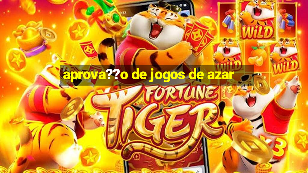 aprova??o de jogos de azar