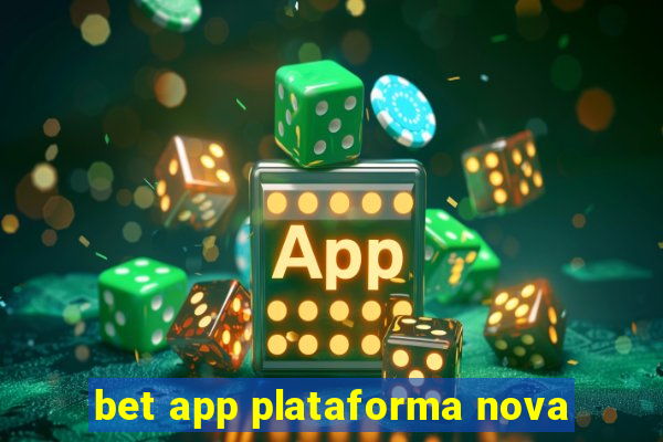 bet app plataforma nova