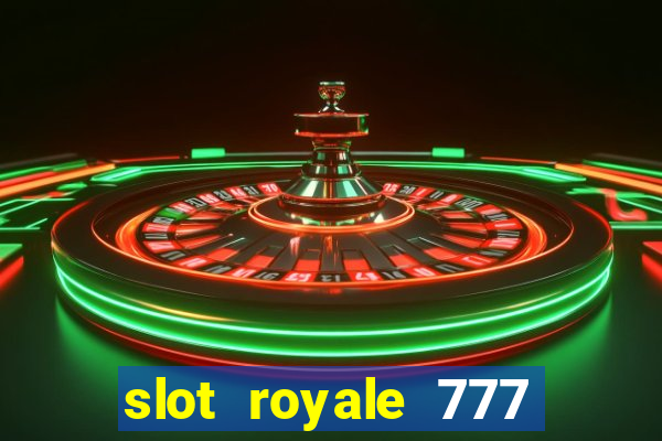 slot royale 777 vegas casino