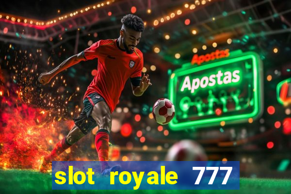 slot royale 777 vegas casino