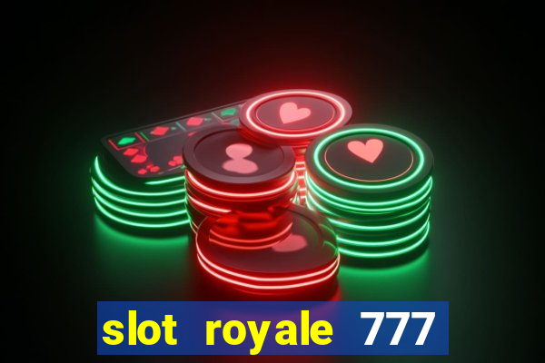 slot royale 777 vegas casino