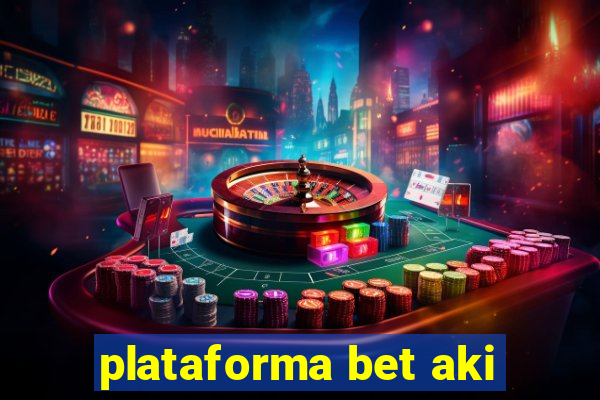 plataforma bet aki