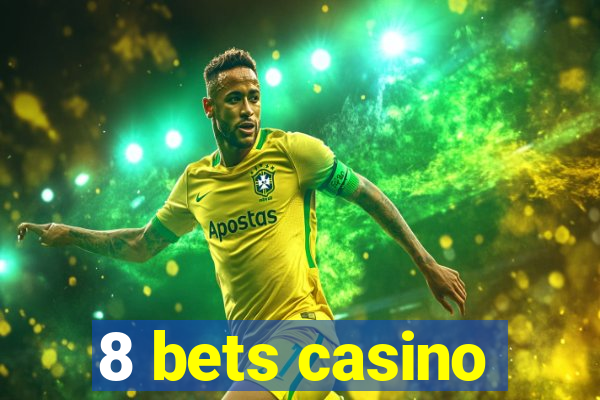 8 bets casino