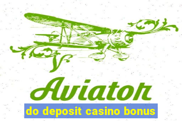 do deposit casino bonus