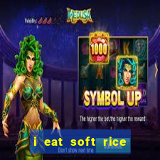 i eat soft rice in another world