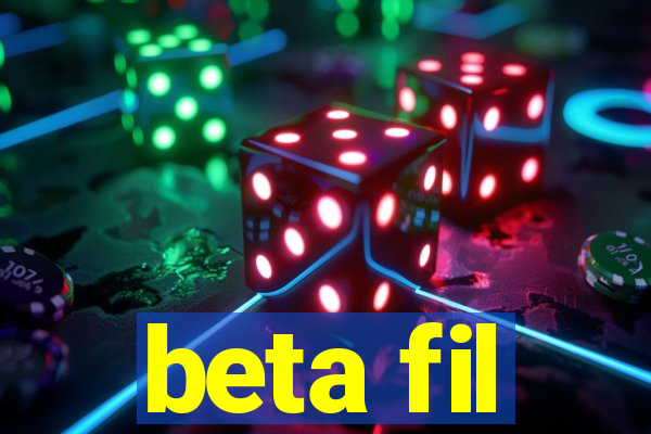 beta fil