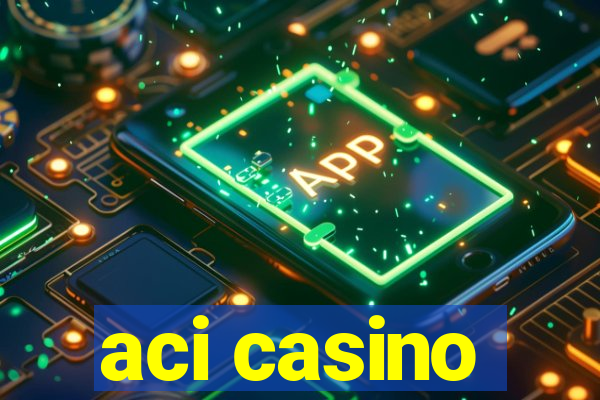 aci casino